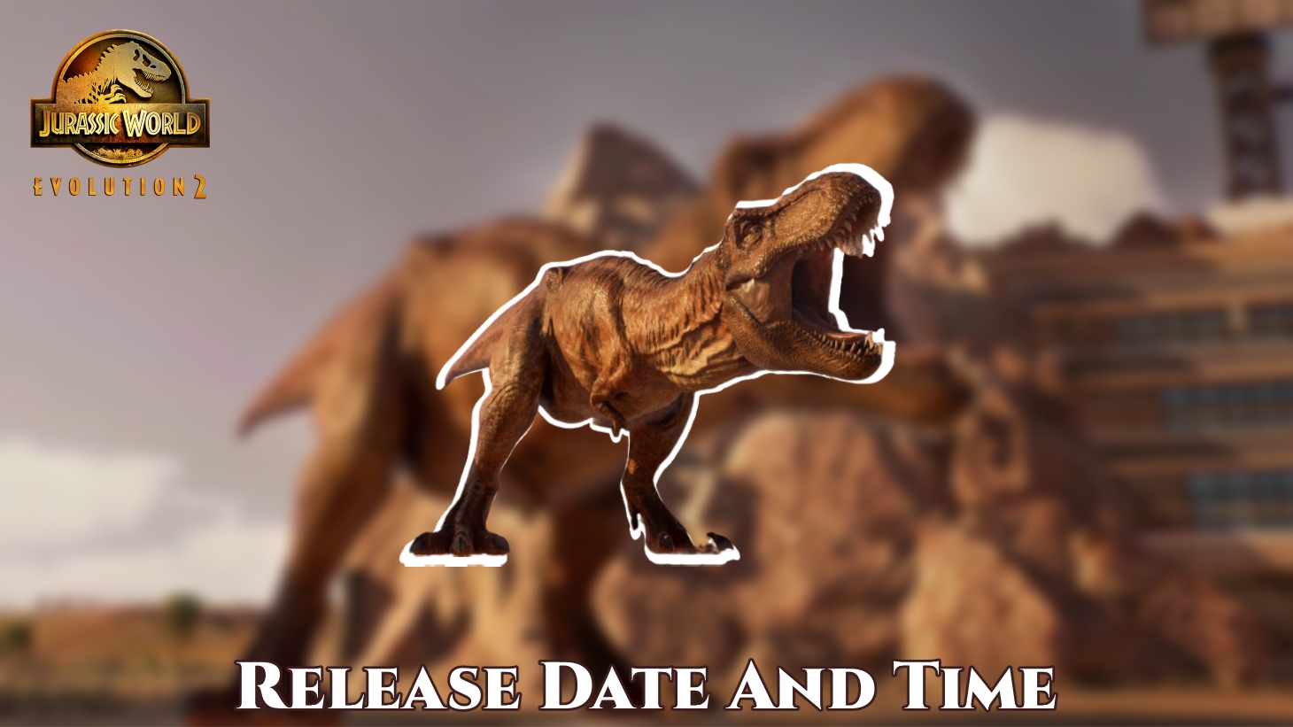 You are currently viewing Jurassic World Evolution 2 Release Date And Time