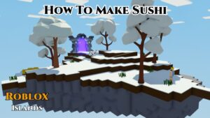 Read more about the article Roblox Islands: How To Make Sushi 