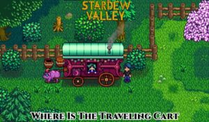 Read more about the article Where Is The Traveling Cart In Stardew Valley