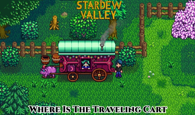 You are currently viewing Where Is The Traveling Cart In Stardew Valley