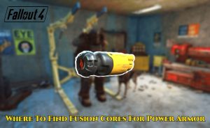 Read more about the article Where To Find Fusion Cores For Power Armor In Fallout 4