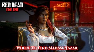 Read more about the article Where To Find Madam Nazar In Red Dead Online: Madam Nazar Locations