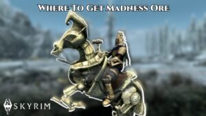 Read more about the article Where To Get Madness Ore In Skyrim