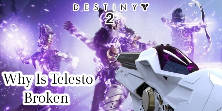 You are currently viewing Why Is Telesto Broken In Destiny 2