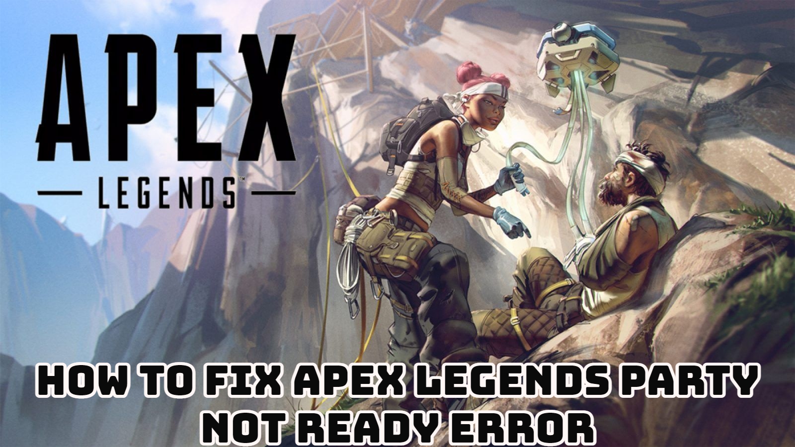 You are currently viewing Apex Legends How To Fix Apex Legends Party Not Ready Error