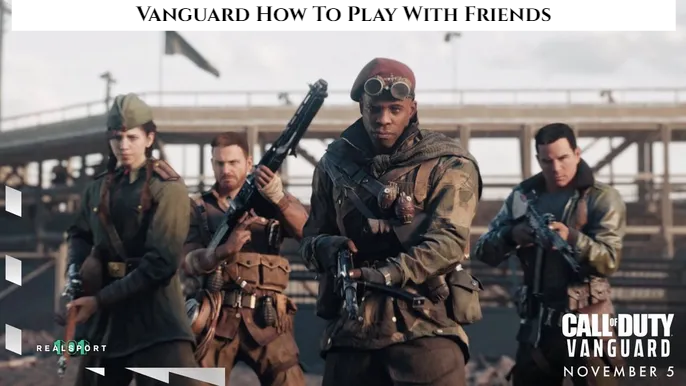 You are currently viewing Call Of Duty: Vanguard How To Play With Friends