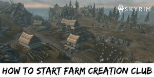 Read more about the article How To Start Farm Creation Club In Skyrim