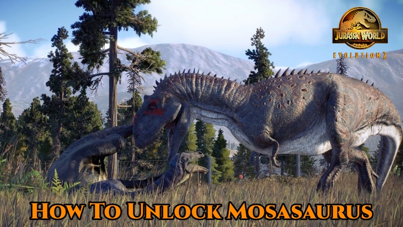 You are currently viewing How To Unlock Mosasaurus In Jurassic World Evolution 2