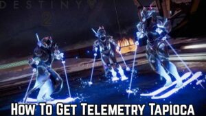 Read more about the article How To Get Telemetry Tapioca In Destiny 2 Dawning 2021