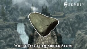 Read more about the article Where To Get Quarried Stone In Skyrim