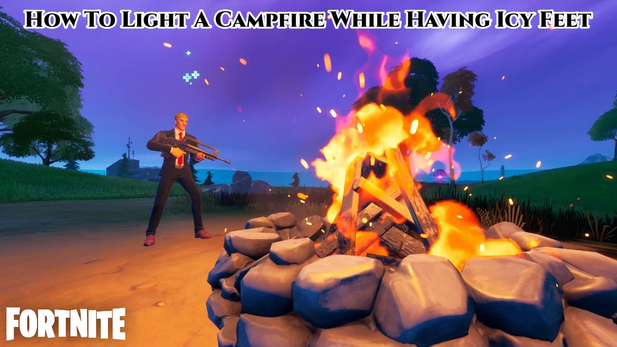 You are currently viewing How To Light A Campfire While Having Icy Feet In Fortnite