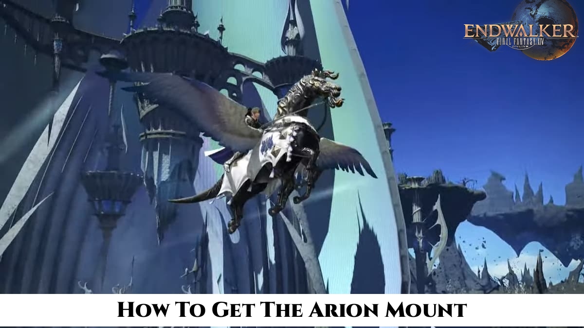 You are currently viewing Final Fantasy XIV Endwalker: How To Get The Arion Mount