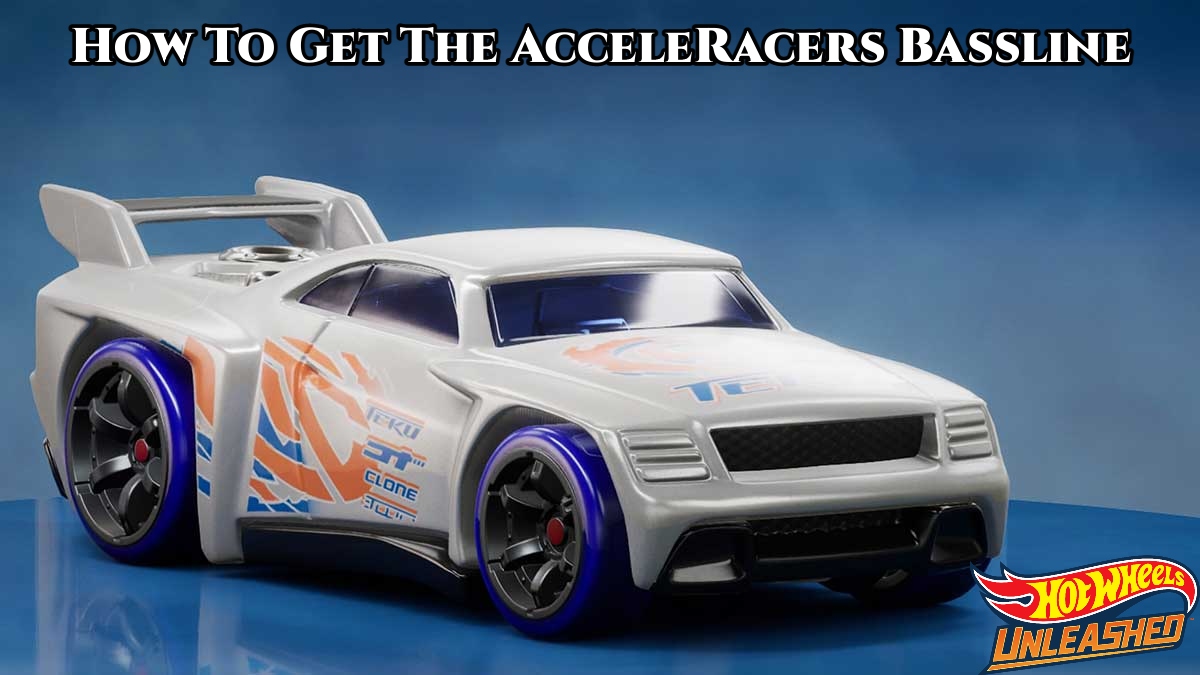 You are currently viewing Hot Wheels Unleashed : How To Get The AcceleRacers Bassline