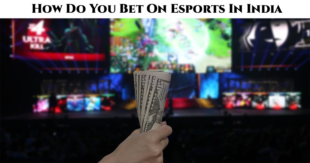 Read more about the article How Do You Bet On Esports In India