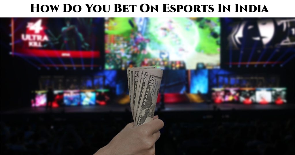 You are currently viewing How Do You Bet On Esports In India