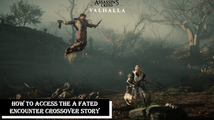 You are currently viewing How To Access The A Fated Encounter Crossover Story In Assassin’s Creed Valhalla