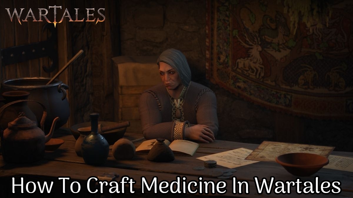 Read more about the article How To Craft Medicine In Wartales