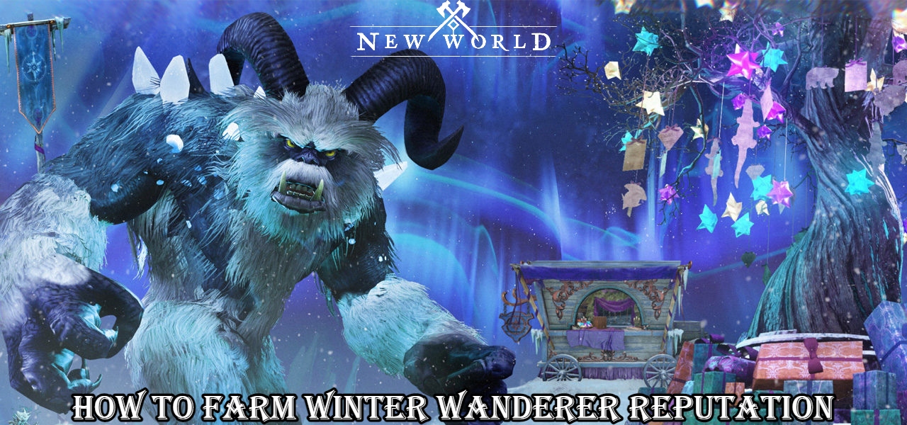 You are currently viewing How To Farm Winter Wanderer Reputation In New World