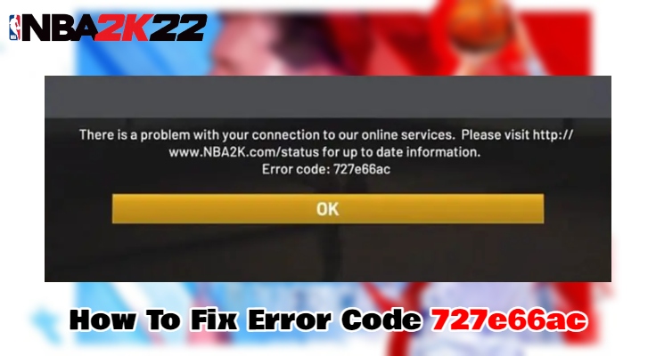 Read more about the article How To Fix Error Code 727e66ac In NBA 2K22