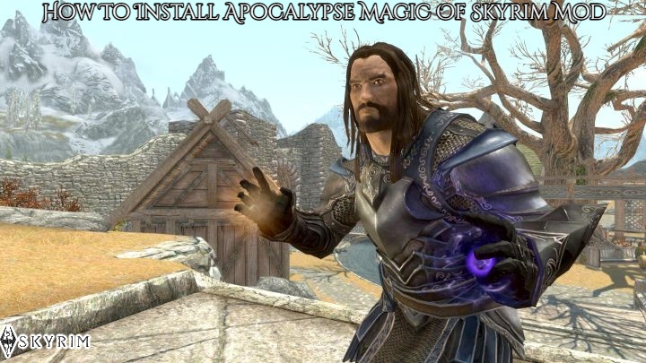 You are currently viewing How To Install Apocalypse Magic Of Skyrim Mod