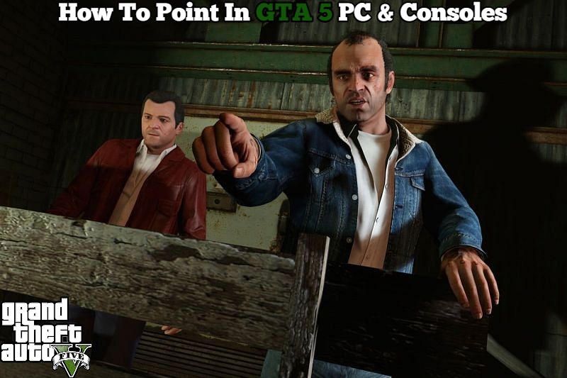 Read more about the article How To Point In GTA 5 PC & Consoles
