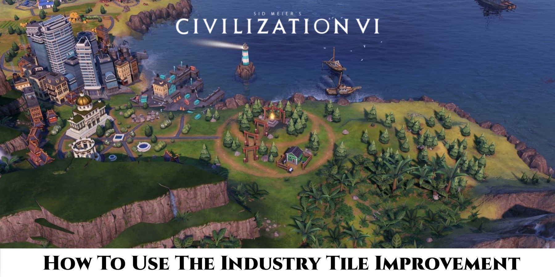 You are currently viewing How To Use The Industry Tile Improvement In Civilization 6