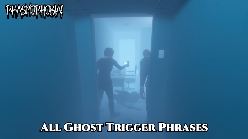 You are currently viewing Phasmophobia: All Ghost Trigger Phrases
