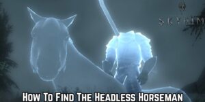 Read more about the article How To Find The Headless Horseman In Skyrim