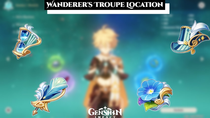 You are currently viewing Wanderer’s Troupe Locations In Genshin Impact
