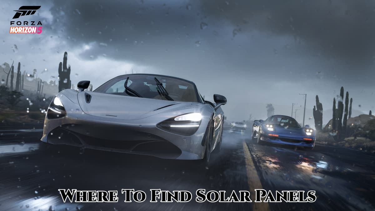 You are currently viewing Where To Find Solar Panels In Forza Horizon 5: Solar Panels Locations