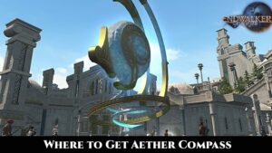 Read more about the article Where to Get Aether Compass FFXIV Endwalker