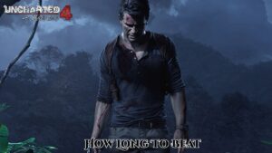 Read more about the article How Long To Beat Uncharted 4: A Thief’s End 