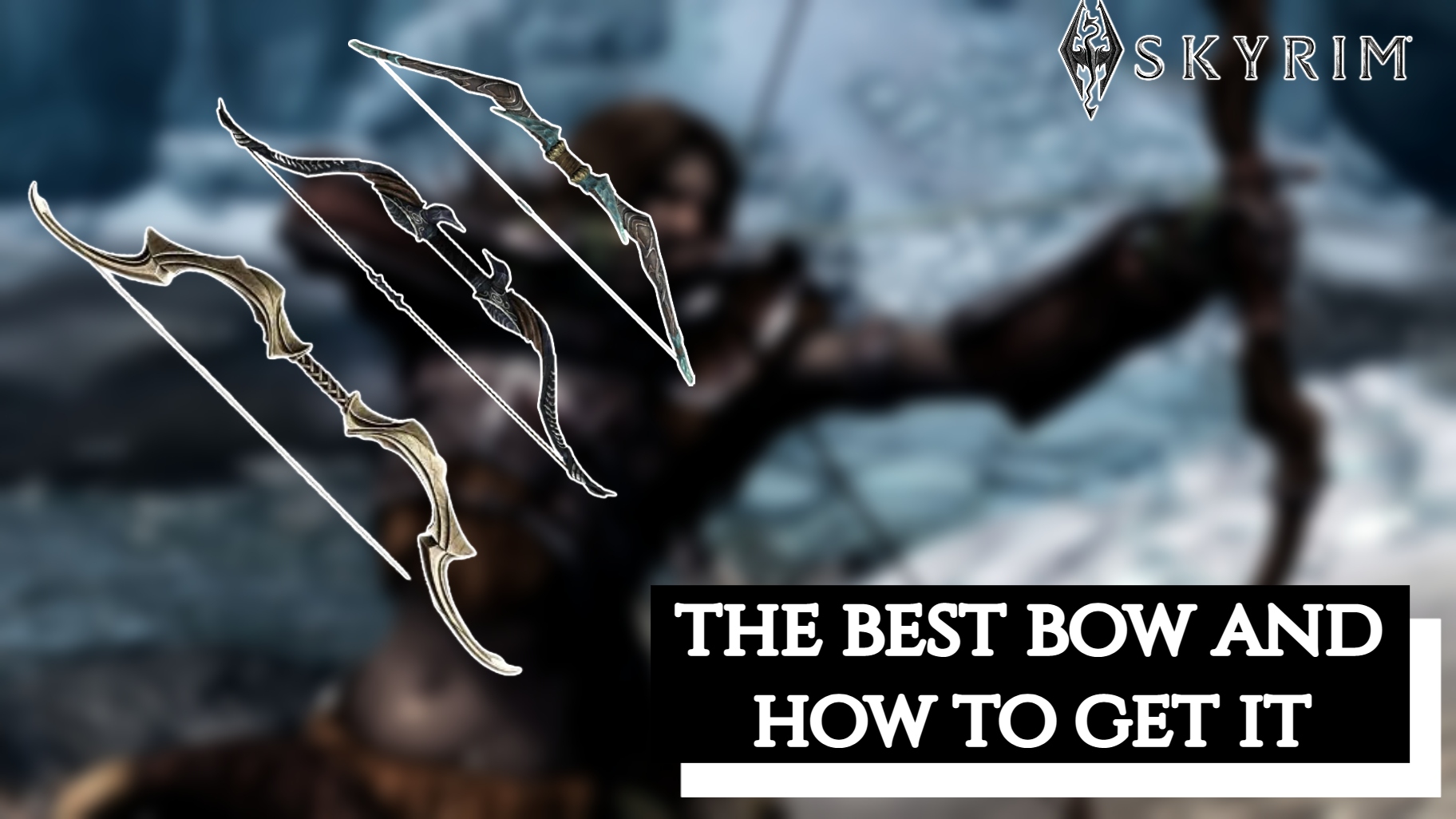 Read more about the article The Best Bow In Skyrim And How To Get It