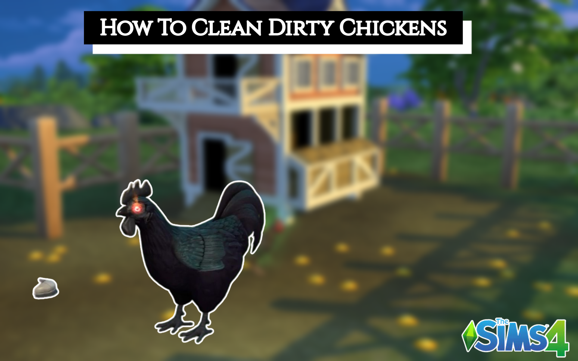 Read more about the article How To Clean Dirty Chickens In Sims 4