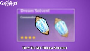 Read more about the article How To Get Dream Solvent Genshin Impact