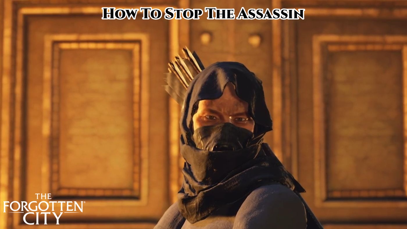 You are currently viewing How To Stop The Assassin In The Forgotten City