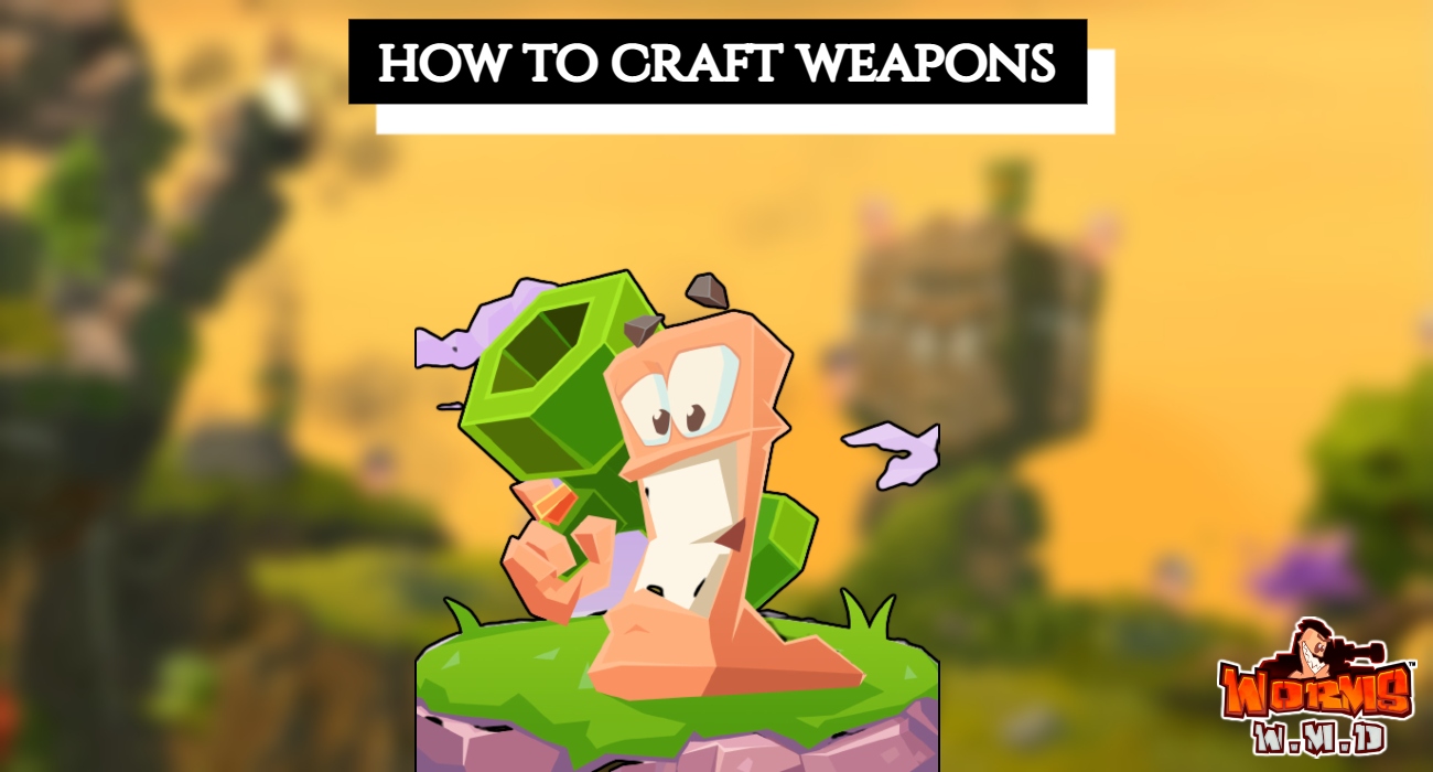 Read more about the article How To Craft Weapons In Worms WMD