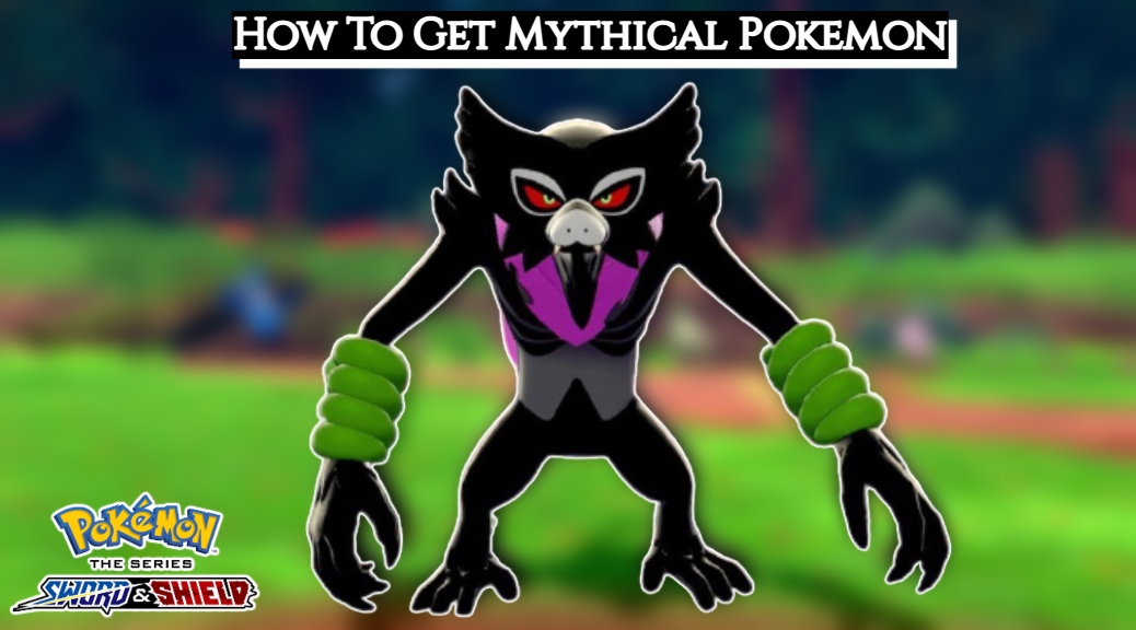 You are currently viewing How To Get Mythical Pokemon In Pokemon Sword And Shield