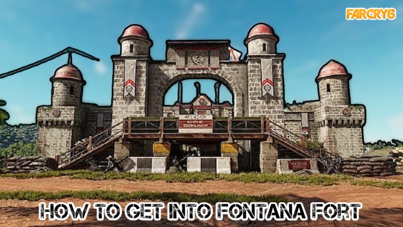 You are currently viewing How To Get Into Fontana Fort In Far Cry 6