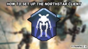 Read more about the article How To Set Up The Northstar Client In Titanfall 2