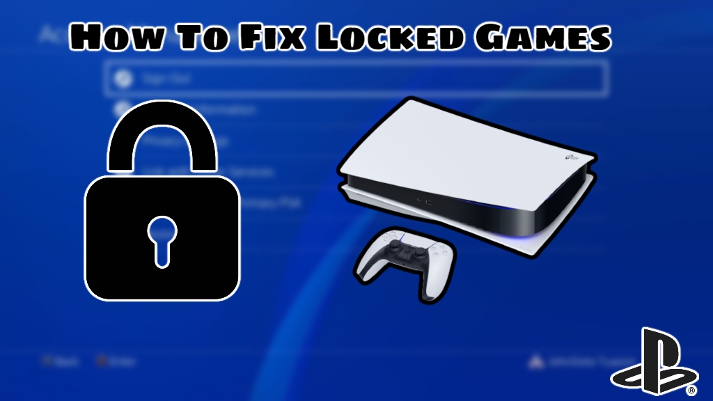 Why All My Games are Locked on PS4? How to Unlock Them? - News