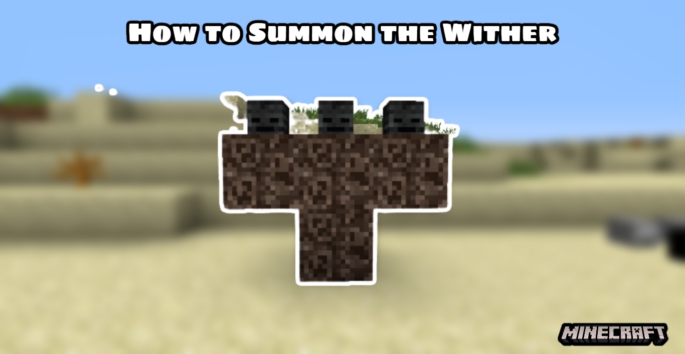 Read more about the article How to Summon the Wither in Minecraft Bedrock Edition