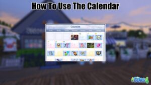 Read more about the article How To Use The Calendar In Sims 4