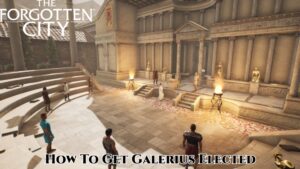 Read more about the article Forgotten City How To Get Galerius Elected