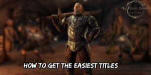 Read more about the article How To Get The Easiest Titles In Elder Scrolls Online