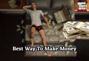 Read more about the article Best Way To Make Money In GTA 5 Online