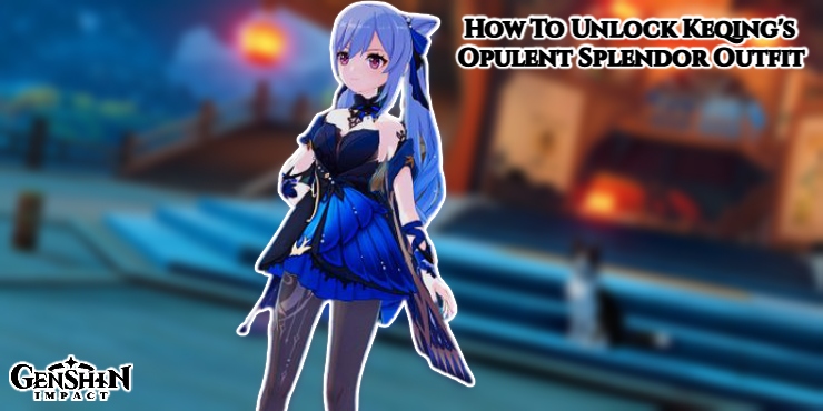 You are currently viewing How To Unlock Keqing’s Opulent Splendor Outfit In Genshin Impact