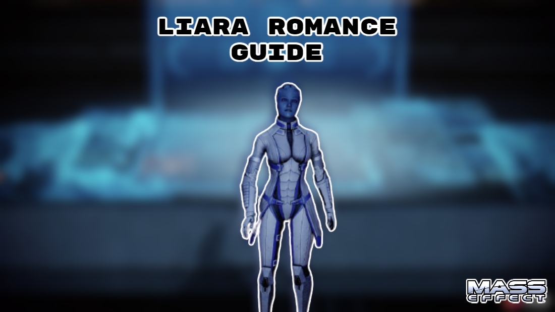 You are currently viewing Liara Romance Guide ME2 