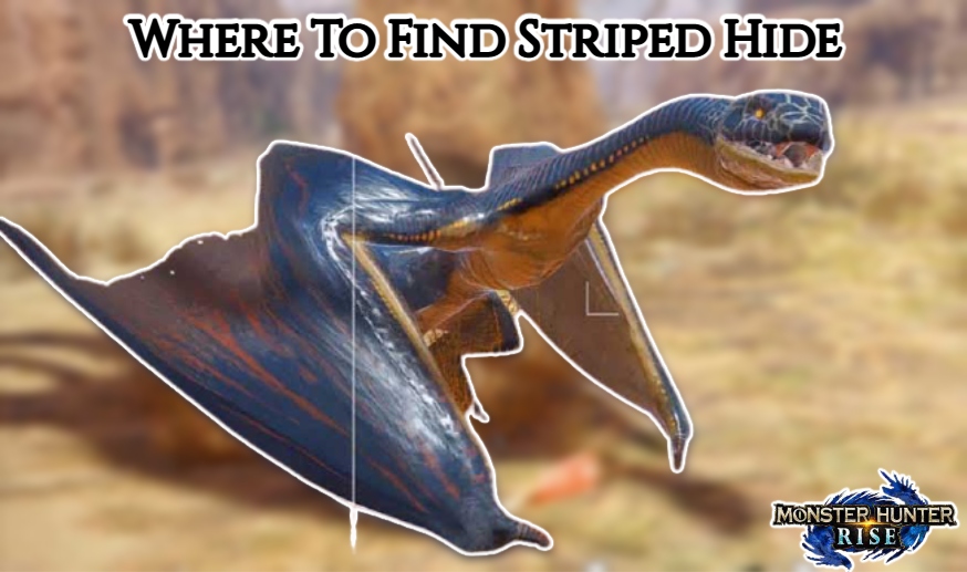 You are currently viewing Where To Find Striped Hide In Monster Hunter Rise