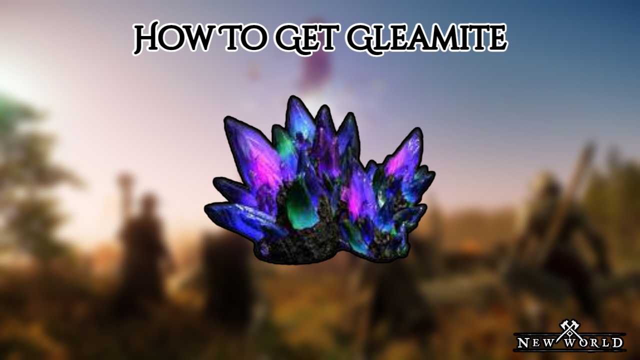 You are currently viewing How To Get Gleamite In New World